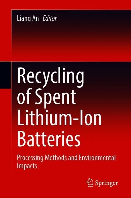 Recycling of Spent Lithium-Ion Batteries: Processing Methods and Environmental Impacts (Hardcover, 2019)