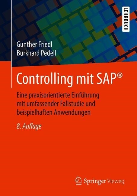 Controlling Mit Sap(r): Eine Praxisorientierte Einf?rung Mit Umfassender Fallstudie Und Beispielhaften Anwendungen (Paperback, 8, 8., Akt. Aufl.)