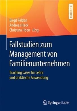 Fallstudien Zum Management Von Familienunternehmen: Teaching Cases F? Lehre Und Praktische Anwendung (Paperback, 1. Aufl. 2020)