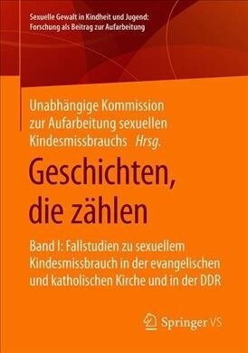 Geschichten, Die Z?len: Band I: Fallstudien Zu Sexuellem Kindesmissbrauch in Der Evangelischen Und Katholischen Kirche Und in Der Ddr (Paperback, 1. Aufl. 2020)
