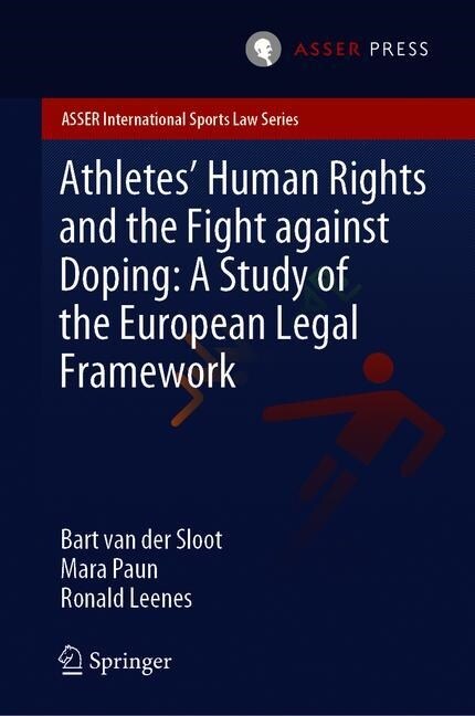 Athletes Human Rights and the Fight Against Doping: A Study of the European Legal Framework (Hardcover, 2020)