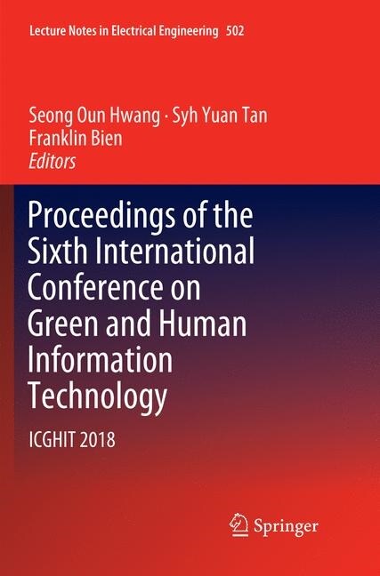 Proceedings of the Sixth International Conference on Green and Human Information Technology: Icghit 2018 (Paperback, Softcover Repri)