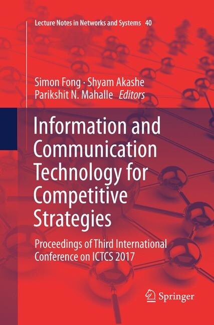 Information and Communication Technology for Competitive Strategies: Proceedings of Third International Conference on Ictcs 2017 (Paperback, Softcover Repri)