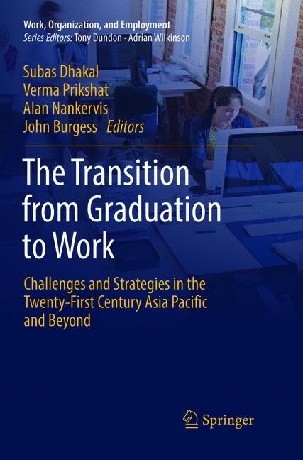The Transition from Graduation to Work: Challenges and Strategies in the Twenty-First Century Asia Pacific and Beyond (Paperback, Softcover Repri)