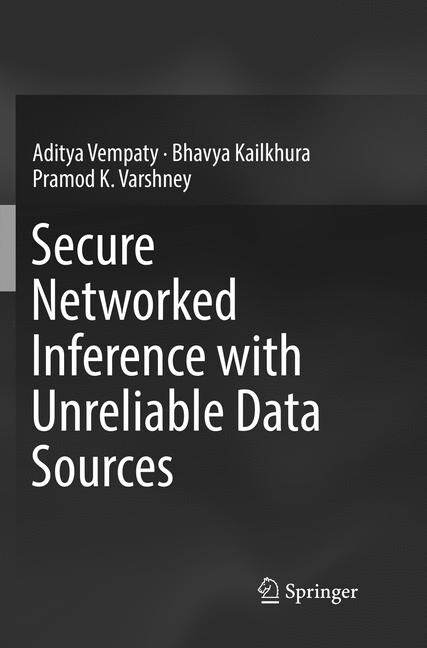 Secure Networked Inference with Unreliable Data Sources (Paperback)