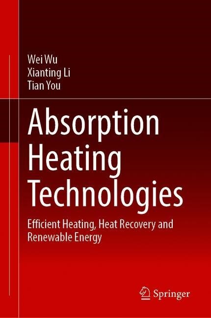 Absorption Heating Technologies: Efficient Heating, Heat Recovery and Renewable Energy (Hardcover, 2020)