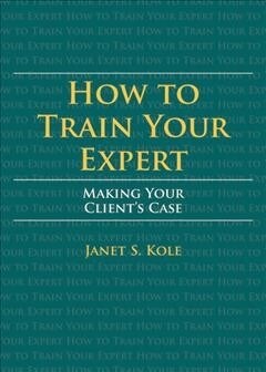 How to Train Your Expert: Making Your Clients Case (Paperback)