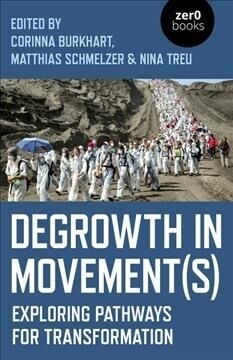 Degrowth in Movement(s) : Exploring pathways for transformation (Paperback)