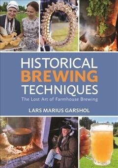 Historical Brewing Techniques: The Lost Art of Farmhouse Brewing (Paperback)