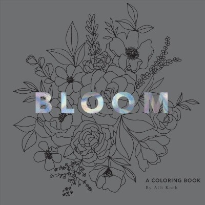 Bloom: A Flower Coloring Book (Paperback)