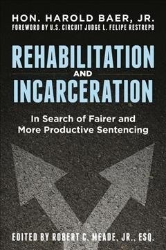 Rehabilitation and Incarceration: In Search of Fairer and More Productive Sentencing (Paperback)