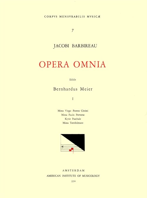 CMM 7 Jacobus Barbireau (D. 1491), Opera Omnia, Edited by Bernhard Meier in 2 Volumes. Vol. I Masses: Missa Virgo Parens Christi, Missa Faulx Perverse (Paperback)