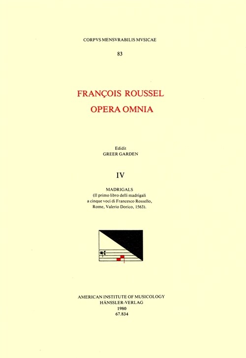 CMM 83 Fran?is Roussel, Opera Omnia, Edited by Greer Garden in 5 Volumes. Vol. IV Madrigals (Il Primo Libro Delli Madrigali a Cinque Voci Di Francesc (Paperback)