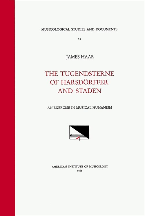 Msd 14 James Haar, the Tugendsterne of Harsd?ffer (1607-1658) and Staden (1607-1655). an Exercise in Musical Humanism: Volume 14 (Hardcover)