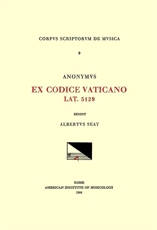 CSM 9 Anonyous, Ex Codice Vaticano Lat. 5129 (Ca. 1400), Edited by Albert Seay: Volume 9 (Paperback)