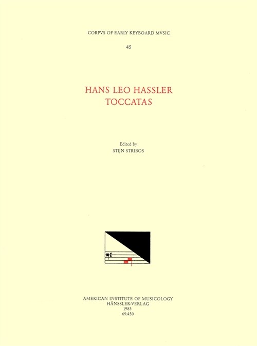 Cekm 45 Hans Leo Hassler, Toccatas, Edited by Stijn Stribos: Volume 45 (Paperback)