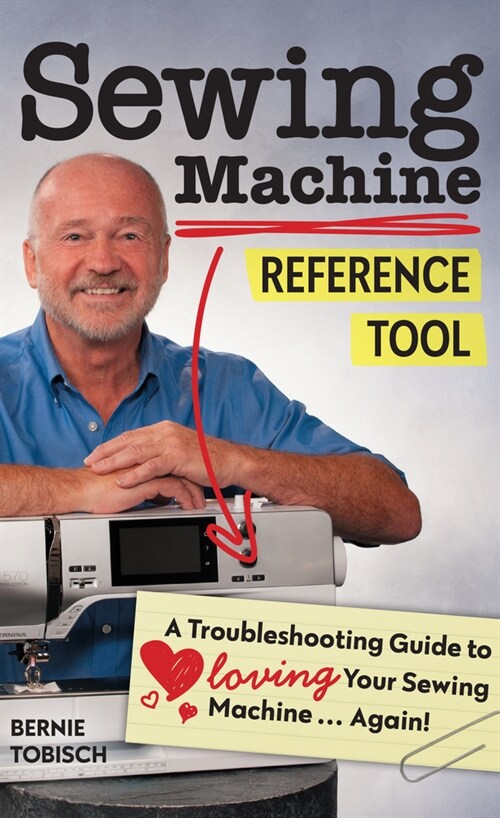 Sewing Machine Reference Tool: A Troubleshooting Guide to Loving Your Sewing Machine, Again! (Paperback)