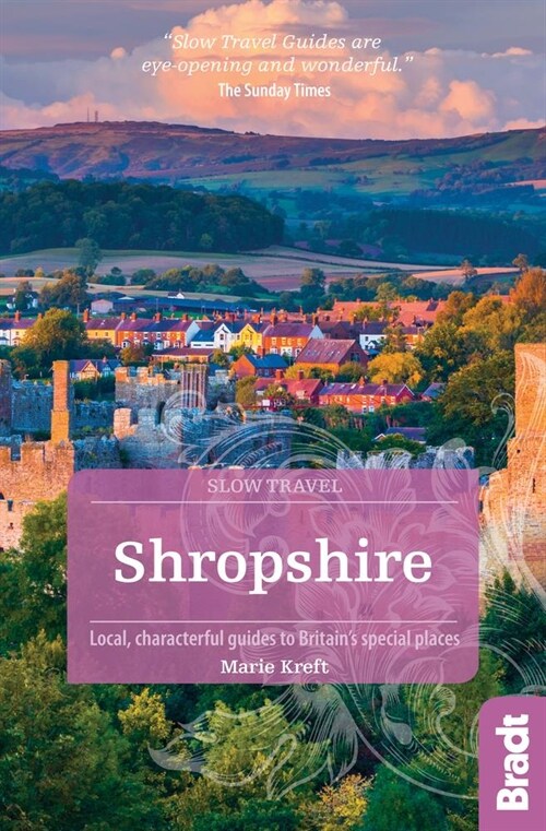 Shropshire (Slow Travel) : Local, characterful guides to Britains special places (Paperback, 2 Revised edition)