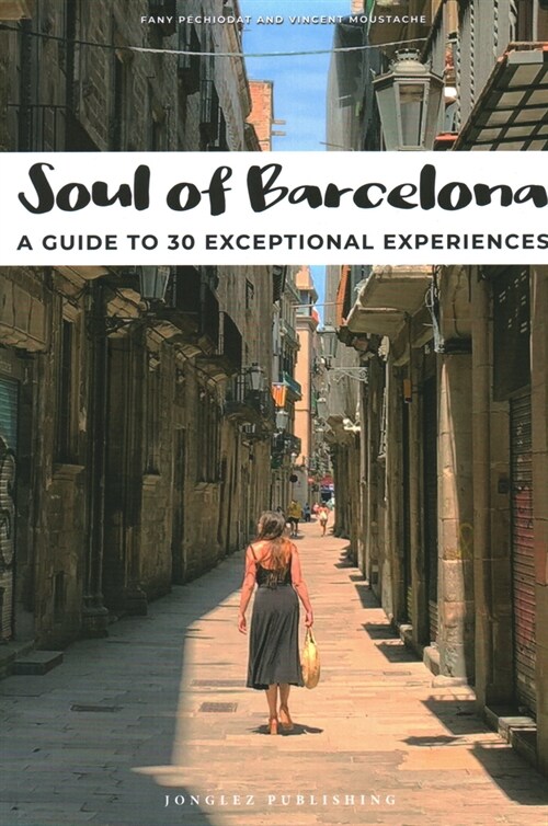 Soul of Barcelona: A Guide to 30 Exceptional Experiences (Paperback)