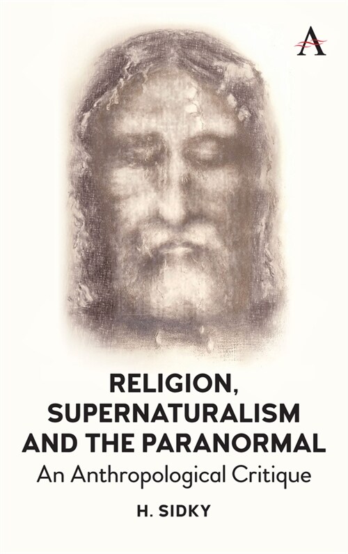 Religion, Supernaturalism, the Paranormal and Pseudoscience : An Anthropological Critique (Hardcover)