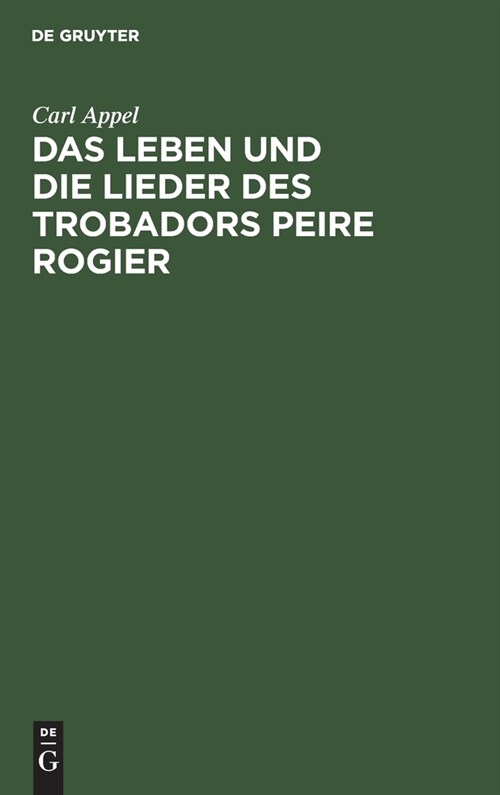 Das Leben Und Die Lieder Des Trobadors Peire Rogier (Hardcover)