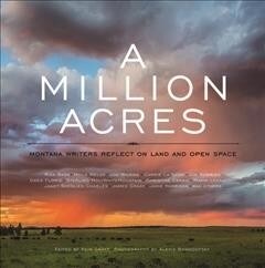 A Million Acres: Montana Writers Reflect on Land and Open Space (Hardcover)