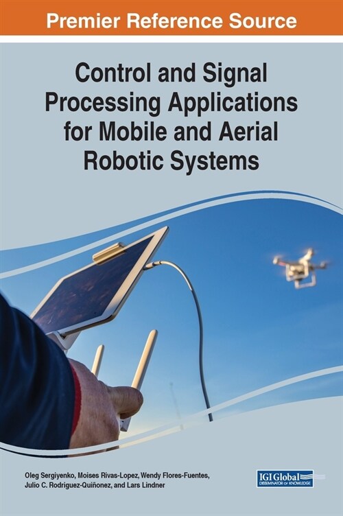 Control and Signal Processing Applications for Mobile and Aerial Robotic Systems (Hardcover)