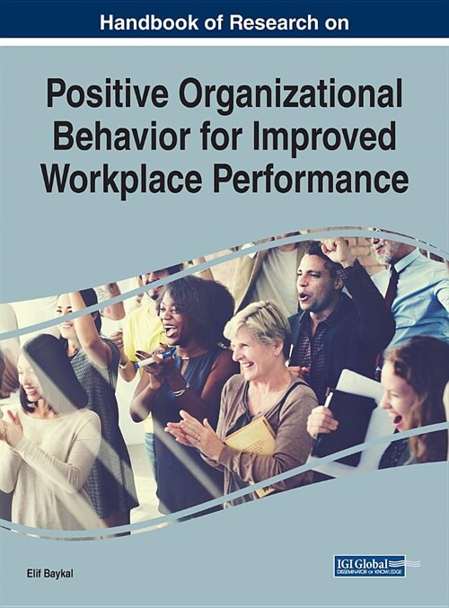 Handbook of Research on Positive Organizational Behavior for Improved Workplace Performance (Hardcover)