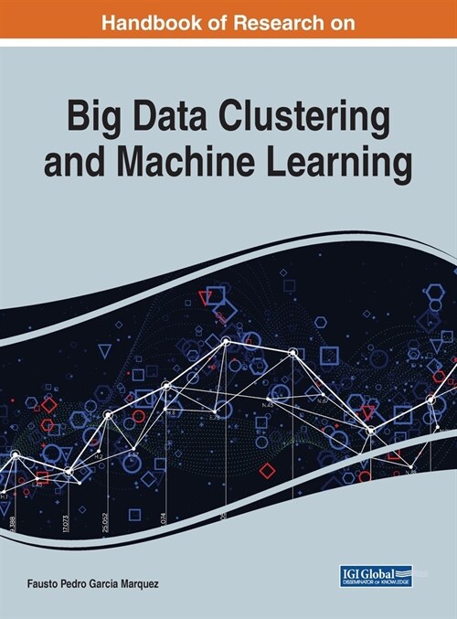 Handbook of Research on Big Data Clustering and Machine Learning (Hardcover)