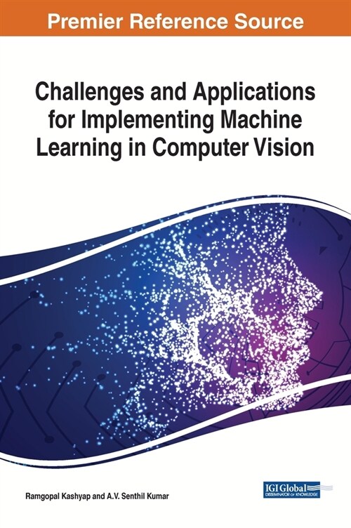 Challenges and Applications for Implementing Machine Learning in Computer Vision (Hardcover)