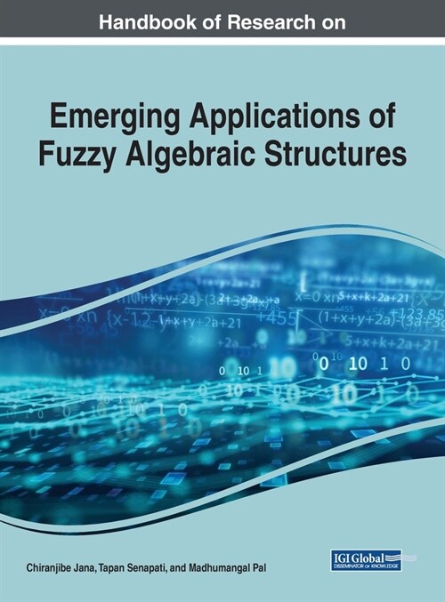 Handbook of Research on Emerging Applications of Fuzzy Algebraic Structures (Hardcover)