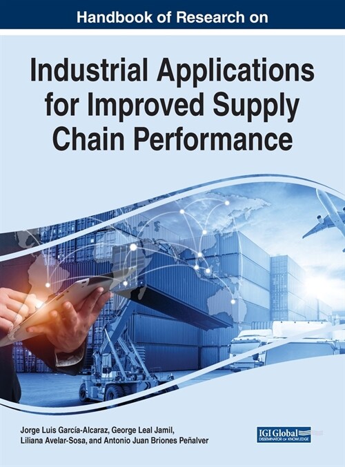 Handbook of Research on Industrial Applications for Improved Supply Chain Performance (Hardcover)