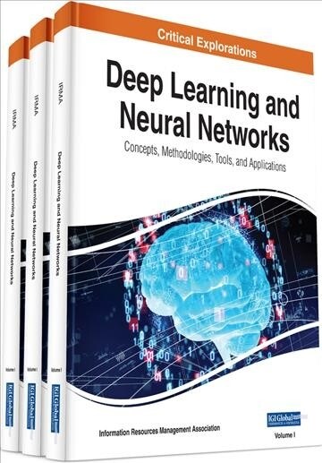 Deep Learning and Neural Networks: Concepts, Methodologies, Tools, and Applications (Hardcover)