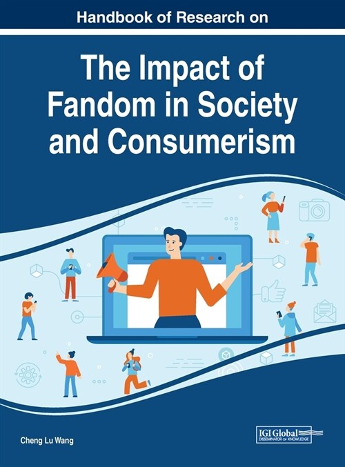 Handbook of Research on the Impact of Fandom in Society and Consumerism (Hardcover)