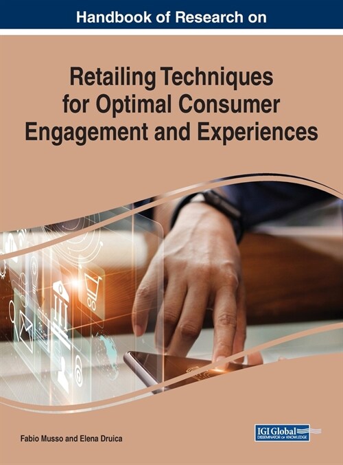 Handbook of Research on Retailing Techniques for Optimal Consumer Engagement and Experiences (Hardcover)