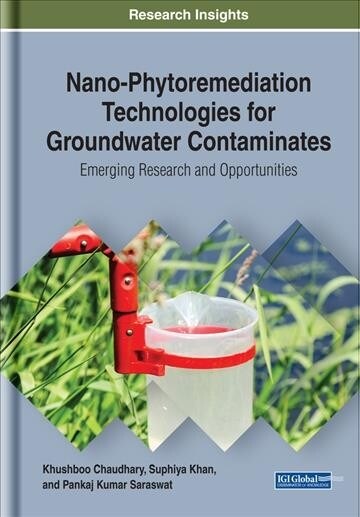 Nano-Phytoremediation Technologies for Groundwater Contaminates: Emerging Research and Opportunities (Hardcover)