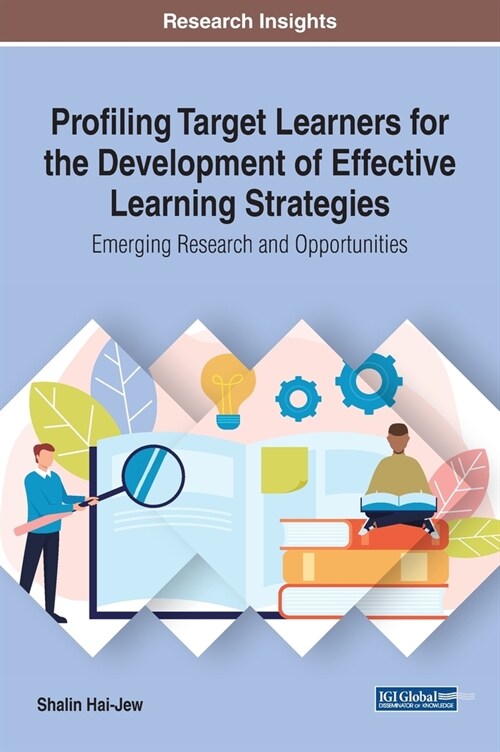 Profiling Target Learners for the Development of Effective Learning Strategies: Emerging Research and Opportunities (Hardcover)