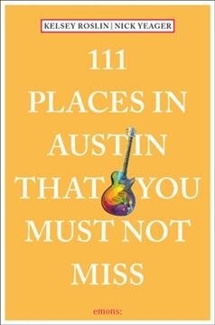 111 Places in Austin That You Must Not Miss (Paperback)
