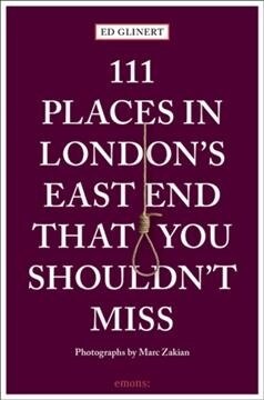 111 Places in Londons East End That You Shouldnt (Paperback)