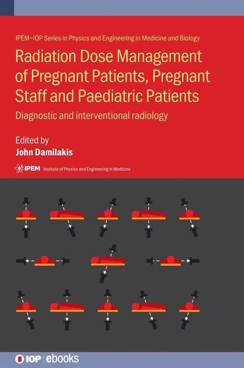 Radiation Dose Management of Pregnant Patients, Pregnant Staff and Paediatric Patients : Diagnostic and interventional radiology (Hardcover)