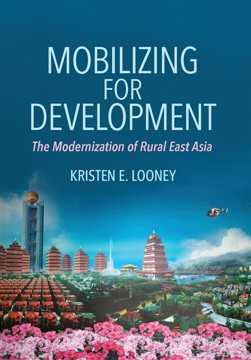 Mobilizing for Development: The Modernization of Rural East Asia (Hardcover)