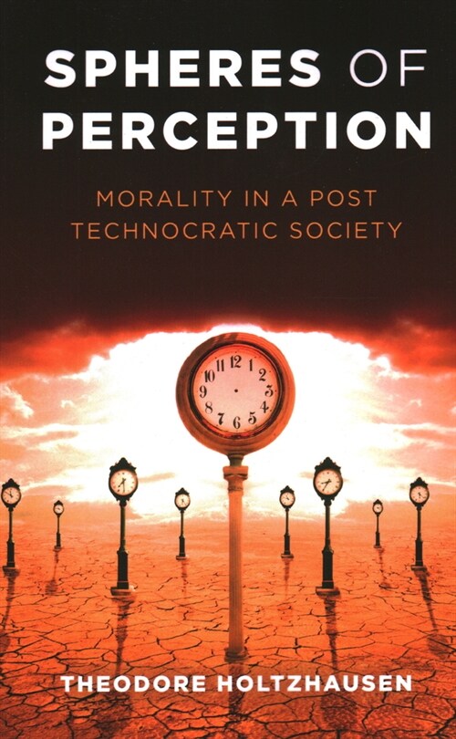 Spheres of Perception : Morality in a Post Technocratic Society (Paperback)