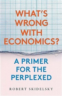 What's wrong with economics? : a primer for the perplexed