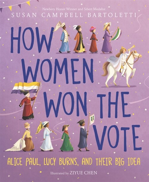 How Women Won the Vote: Alice Paul, Lucy Burns, and Their Big Idea (Hardcover)