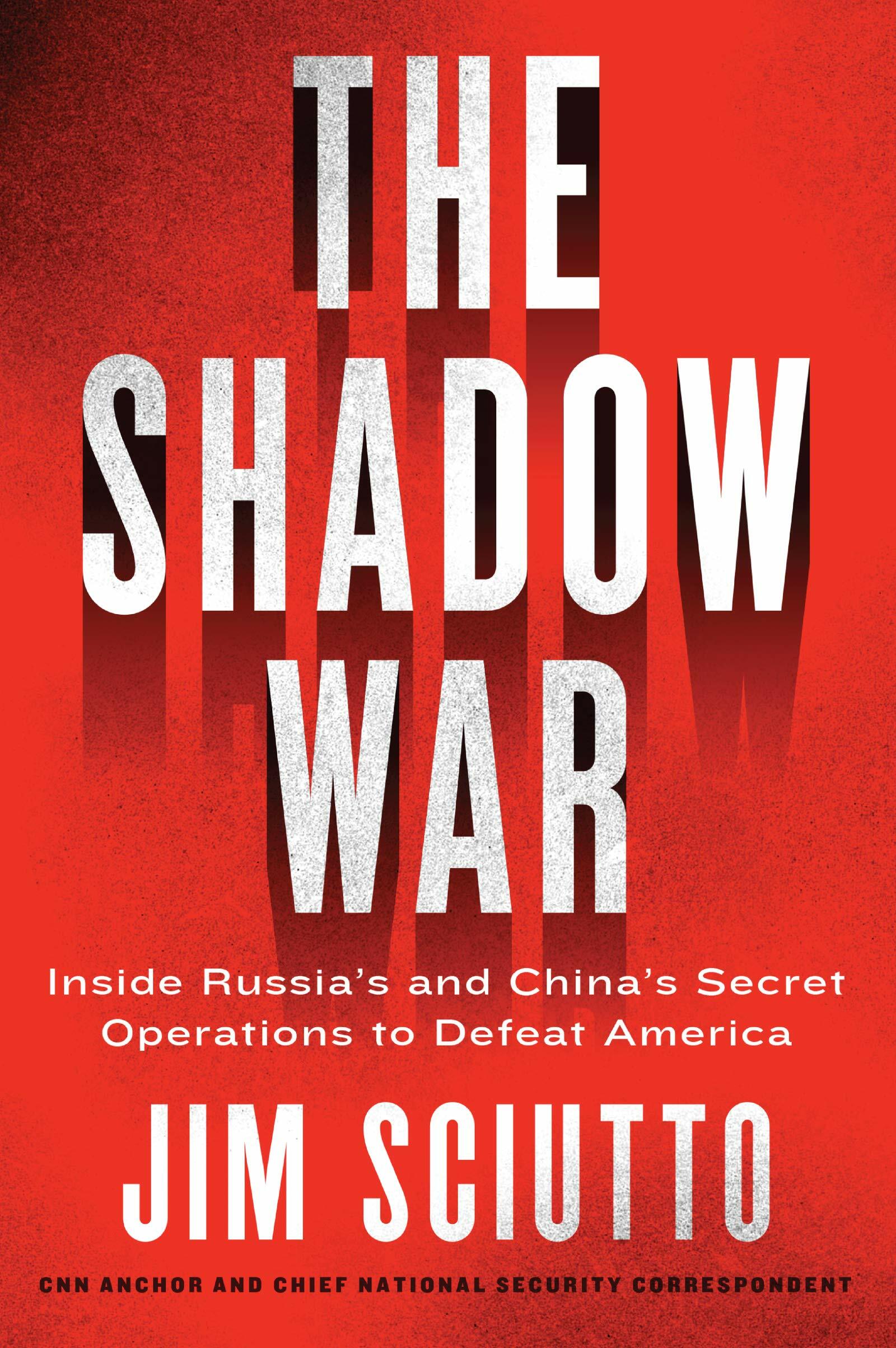 The Shadow War: Inside Russias and Chinas Secret Operations to Defeat America (Paperback)