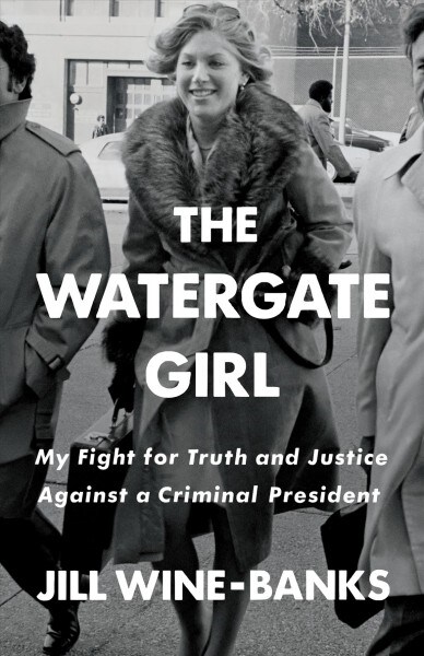 The Watergate Girl: My Fight for Truth and Justice Against a Criminal President (Hardcover)