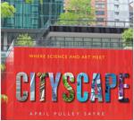 Cityscape: Where Science and Art Meet (Hardcover)
