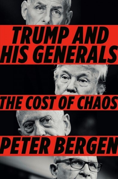 Trump and His Generals: The Cost of Chaos (Hardcover)