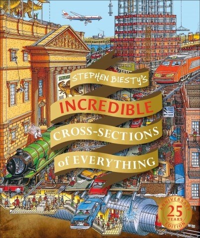 Stephen Biestys Incredible Cross Sections of Everything (Hardcover)
