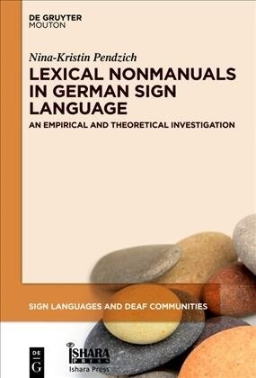Lexical Nonmanuals in German Sign Language: Empirical Studies and Theoretical Implications (Hardcover)